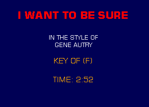 IN THE STYLE 0F
GENE AUTFN

KEY OF EFJ

TIME 2152