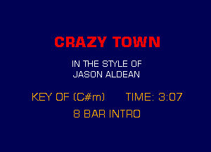 IN THE STYLE 0F
JASON ALDEAN

KEV OF (waml TIME 3107
8 BAR INTRO