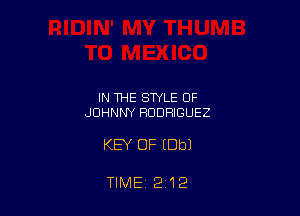 IN THE STYLE OF
JOHNNY RODRIGUEZ

KEY OF (Dbl

TIME 212