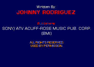 Written Byi

SDNYJATV ACUFF-RDSE MUSIC PUB. CORP.
EBMIJ

ALL RIGHTS RESERVED.
USED BY PERMISSION.