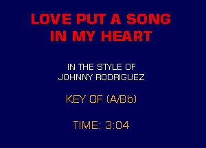 IN THE STYLE OF
JOHNNY RODRIGUEZ

KEY OF (NEW

TIME 3 O4
