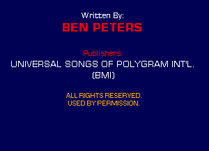 Written Byz

UNIVERSAL SONGS OF PDLYGRAM INT'L
(BMIJ

ALL W75 RESERVED,
USED BY PERMISSCON