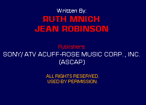 Written Byi

SDNYJATV ACUFF-RDSE MUSIC CORP, INC.
IASCAPJ

ALL RIGHTS RESERVED.
USED BY PERMISSION.