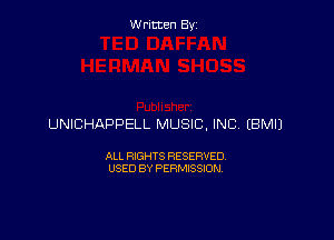 Written By

UNICHAPPELL MUSIC. INC, EBMIJ

ALL RIGHTS RESERVED
USED BY PERMISSION