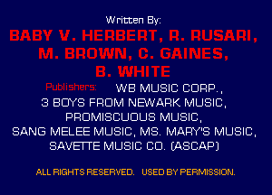 Written Byi

WB MUSIC CORP,
3 BOYS FROM NEWARK MUSIC,
PRUMISCUDUS MUSIC,
SANG MELEE MUSIC, MS. MARY'S MUSIC,
SAVEITE MUSIC CID. IASCAPJ

ALL RIGHTS RESERVED. USED BY PERMISSION.