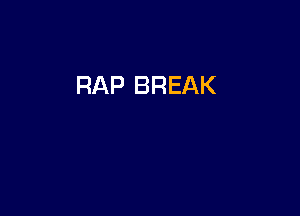 RAP BREAK