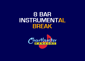 8 BAR
INSTRUMENTAL
BREAK

camm