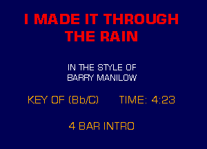 IN THE STYLE 0F
BARRY MANILOW

KEY OF (BblCl TIMEi 423

4 BAR INTRO
