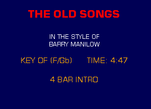 IN THE STYLE 0F
BARRY MANILUW

KEY OF (FleJ TIMEz 447

4 BAR INTRO