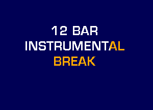 'l 2 BAR
INSTRUMENTAL

BREAK