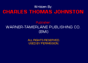 Written Byz

WARNER-TAMERLANE PUBLISHING CU

(BMIJ

ALL RIGHTS RESERVED,
USED BY PERMISSION