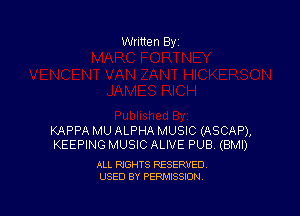 KAPPA MU ALPHA MUSIC (ASCAP),
KEEPING MUSIC ALIVE PUB. (BMI)

ALL RIGHTS RESERVED
USED BY PERMISSION