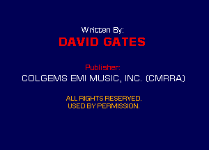 Written Byz

CDLGEMS EMI MUSIC, INC (CMRRAJ

ALL RIGHTS RESERVED
USED BY PERMISSION