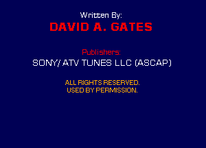 Written By

SONY! ATV TUNES LLC LASCAPJ

ALL RIGHTS RESERVED
USED BY PERMISSION