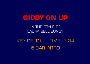 IN THE STYLE 0F
LAURA BELL BUNUY

KEY OF (DJ TIME 384
ES BAR INTRO