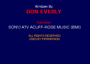 Written By

SDNYI ATV ACUFF-RDSE MUSIC EBMIJ

ALL RIGHTS RESERVED
USED BY PERMISSION