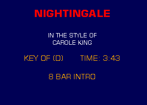 IN THE STYLE OF
CAROLE KING

KEY OF EDJ TIME 343

8 BAR INTFIO