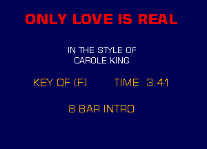 IN THE STYLE OF
CAROLE KING

KEY OF (P) TIME 341

8 BAR INTFIO
