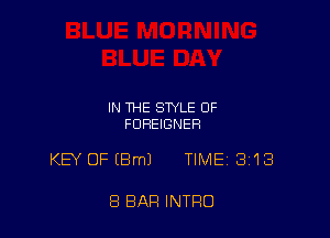 IN THE STYLE OF
FUREIGNER

KB' OFIBmJ TIME 318

8 BAR INTRO