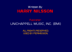 Written By

UNICHAPPELL MUSIC. INC EBMIJ

ALL RIGHTS RESERVED
USED BY PERMISSION