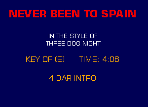 IN THE STYLE OF
THREE DOG NIGHT

KEY OF (E) TIME 4108

4 BAR INTFIO