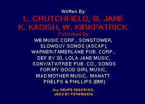 Written Byz

WB MUSIC CORR, SONGTOWER
SLOWGUY SONGS (ASCAPL
WARNER-TAMERLAHE PUB. CORP.
DEF BY 30, LOLA JANE MUSIC.
SONYIAT'WTREE PUB. COW SONGS
FORMY GOOD GIRL MUSIC,
MAD MOTHERMUSIC, MANATT
PHELPS 5- PHILLIPS (BMI)

ALI. RON RESEE-IED
LGEDIY 'ERVESDU