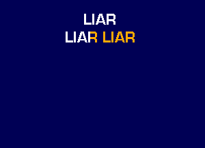 LIAR
LIAR LIAR