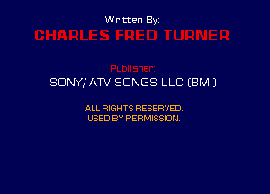 Written By

SONY! ATV SONGS LLC (BMI)

ALL RIGHTS RESERVED
USED BY PERMISSION