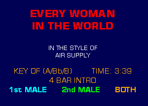 IN THE STYLE OF
AIR SUPPLY

KEY 0F (NBbel TlMEi 339
4 BAR INTRO
1st. MALE 2nd MALE BUTH