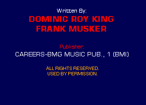 Written Byz

CAREERS-BMG MUSIC PUB, 1 (BMI)

ALL RIGHTS RESERVED
USED BY PERMISSION