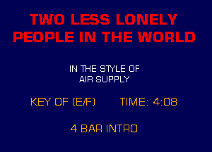 IN THE STYLE OF
AIR SUPPLY

KEY OF (EIFJ TIMEi 408

4 BAR INTRO