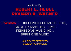 W ritcen By

KIRSHNER CBS MUSIC PUB.

MYSTERY MAN, INC , (BMIJ
RIGHTSDNG MUSIC INC,
SPIRIT CINE MUSIC

ALL RIGHTS RESERVED
USED BY PEWSSION
