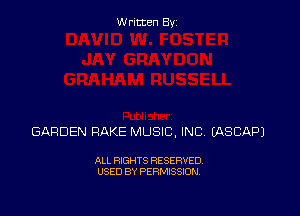 Written Byz

GARDEN RAKE MUSIC, INC (ASCAPJ

ALL RIGHTS RESERVED.
USED BY PERMISSION.