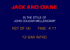 IN THE STYLE OF
JOHN COUGAR MELLENCAMP

KEY OFEAJ TIME14i'I'1

12 BAR INTRO