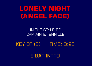 IN THE STYLE OF
CAPTAIN 8 TENNlLLE

KEY OFIBJ TIME 328

8 BAR INTRO