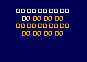 DO DO DO DO D0
DC) DC) DC) DO
DD DE) DC) DU DO

DC) DC) DO DO