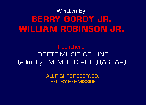 W ritcen By

JDBETE MUSIC CO , INC.
Eadm by EMI MUSIC PUB) EASCAPJ

ALL RIGHTS RESERVED
USED BY PERMISSION