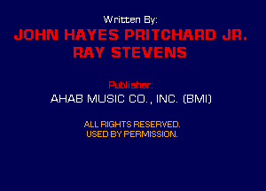 Written By

AHAB MUSIC 80., INC EBMIJ

ALL RIGHTS RESERVED
USED BY PERMISSION