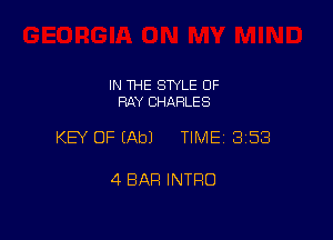 IN THE STYLE 0F
RAY CHARLES

KEY OF (Ab) TIME13158

4 BAR INTRO