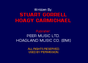 Written By

PEER MUSIC LTD
HUAGLAND MUSIC CU EBMIJ

ALL RIGHTS RESERVED
USED BY PERMISSION