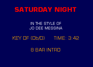 IN THE STYLE OF
JD DEE MESSINA

KEY OF IDbI'DJ TIMEi 342

8 BAR INTRO