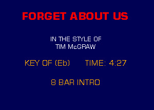 IN THE STYLE 0F
11M McGRAW

KEY OF (Eb) TIME 427

8 BAH INTRO