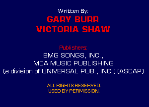 W ritcen By

BMG SONGS, INC .
MBA MUSIC PUBLISHING
Ea divisnon 0f UNIVERSAL PUB . INC) EASCAPJ

ALL RIGHTS RESERVED
USED BY PERMISSION