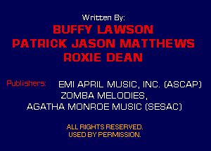 Written Byz

EMI APRIL MUSIC, INC (ASCAPJ
ZUMBA MELDDIES.
AGATHA MONROE MUSIC (SESACJ

ALL RIGHTS RESERVED
USED BY PERMISSION