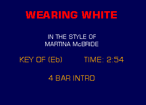 IN THE STYLE 0F
MARTINA MCBRIDE

KEY OF EEbJ TIME 2154

4 BAR INTRO