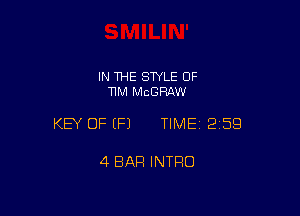 IN THE STYLE 0F
11M MCGRAW

KEY OF (P) TIMEI 259

4 BAR INTRO