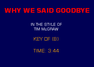 IN THE STYLE 0F
11M MCGRAW

KEY OF (B)

TIME13i44