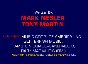 Written Byi

MUSIC CORP. OF AMERICA, INC,
GLITTERFISH MUSIC,
HAMSTEIN CUMBERLAND MUSIC,

BABY MAE MUSIC EBMIJ
ALL RIGHTS RESERVED. USED BY PERMISSION.