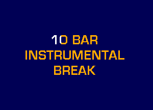 40 BAR

INSTRUMENTAL
BREAK