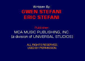 Written By

MCA MUSIC PUBLISHING, INC.
Ea dwisnon 0f UNIVERSAL STUDIOS)

ALL RIGHTS RESERVED
USED BY PERMISSION